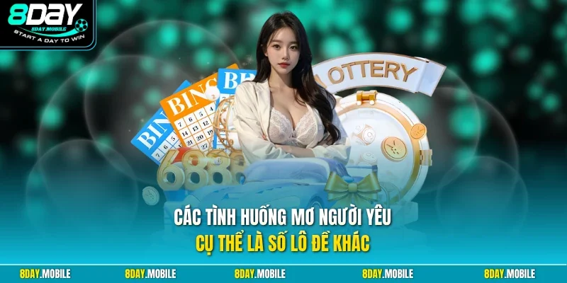 Các tình huống mơ người yêu cụ thể là số lô đề khác